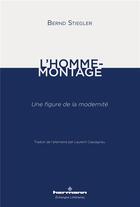 Couverture du livre « L'homme-montage ; une figure de la modernité » de Bernd Stiegler aux éditions Hermann