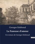 Couverture du livre « La Faneuse d'amour : Un roman de Georges Eekhoud » de Georges Eekhoud aux éditions Culturea