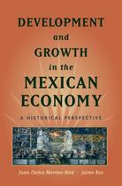 Couverture du livre « Development and Growth in the Mexican Economy: A Historical Perspectiv » de Ros Jaime aux éditions Oxford University Press Usa