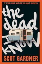 Couverture du livre « The Dead I Know » de Gardner Scot aux éditions Houghton Mifflin Harcourt