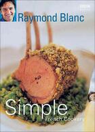 Couverture du livre « Simple french cookery » de Raymond Blanc aux éditions Bbc Books
