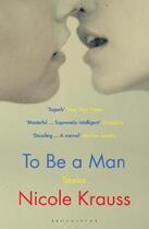 Couverture du livre « TO BE A MAN » de Nicole Krauss aux éditions Bloomsbury
