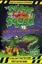 Couverture du livre « Slime Squad Vs the Alligator Army » de Steve Cole aux éditions Rhcb Digital