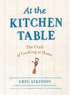 Couverture du livre « At the Kitchen Table » de Atkinson Greg aux éditions Sasquatch Books Digital