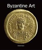 Couverture du livre « Byzantine Art » de Charles Bayet aux éditions Parkstone International