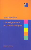Couverture du livre « L'enseignement bilingue » de Jean Duverger aux éditions Hachette Fle