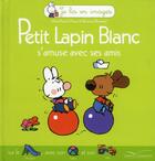 Couverture du livre « Petit Lapin Blanc ; s'amuse avec ses amis » de Marie-France Floury et Fabienne Boisnard aux éditions Gautier Languereau