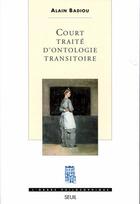 Couverture du livre « Court traite d'ontologie transitoire » de Alain Badiou aux éditions Seuil