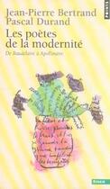 Couverture du livre « Les poetes de la modernite. de baudelaire a apollinaire » de Jean-Pierre Bertrand aux éditions Points