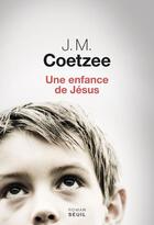 Couverture du livre « Une enfance de Jésus » de John Maxwell Coetzee aux éditions Seuil