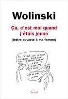 Couverture du livre « Ça, c'est moi quand j'étais jeune ; lettre ouverte à ma femme » de Georges Wolinski aux éditions Seuil