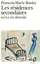 Couverture du livre « Les résidences secondaires ou la vie distraite » de Banier F-M. aux éditions Folio