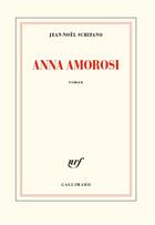 Couverture du livre « Anna Amorosi » de Jean-Noel Schifano aux éditions Gallimard