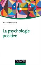 Couverture du livre « La psychologie positive (2e édition) » de Rebecca Shankland aux éditions Dunod