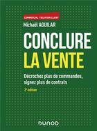 Couverture du livre « Conclure la vente (2e édition) » de Michael Aguilar aux éditions Dunod
