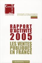 Couverture du livre « Rapport d'activité 2005 ; les ventes publiques en france » de  aux éditions Documentation Francaise