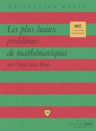 Couverture du livre « Les plus beaux problèmes de mathématiques » de Tran Van Hiep aux éditions Belin Education