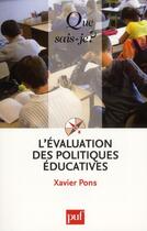 Couverture du livre « L'évaluation des politiques éducatives » de Xavier Pons aux éditions Que Sais-je ?
