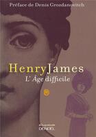 Couverture du livre « L'âge difficile » de Henry James aux éditions Denoel