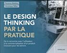 Couverture du livre « Le design thinking par la pratique » de Florence Mathieu et Veronique Hillen aux éditions Eyrolles