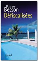 Couverture du livre « Défiscalisées » de Patrick Besson aux éditions Fayard