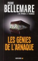 Couverture du livre « Les génies de l'arnaque » de Pierre Bellemare aux éditions Albin Michel