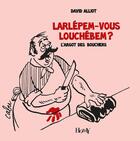 Couverture du livre « Larlépem-vous Louchébem ? L'argot des bouchers » de David Alliot aux éditions Albin Michel