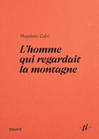 Couverture du livre « L'homme qui regardait la montagne » de Massimo Calvi aux éditions Bayard