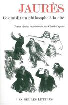 Couverture du livre « Ce que dit un philosophe à la cité » de Claude Dupont aux éditions Belles Lettres