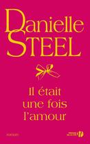 Couverture du livre « Il était une fois l'amour » de Danielle Steel aux éditions Presses De La Cite