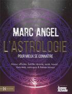 Couverture du livre « L'astrologie pour mieux se connaître » de Marc Angel aux éditions Hors Collection