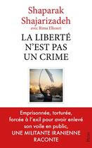 Couverture du livre « La liberté n'est pas un crime » de Rima Elkouri et Shaparak Shajarizadeh aux éditions Plon