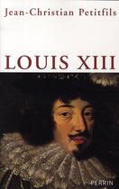 Couverture du livre « Louis XIII » de Petitfils Jean-Christian aux éditions Perrin