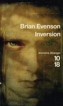 Couverture du livre « Inversion » de Brian Evenson aux éditions 10/18