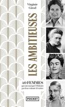 Couverture du livre « Les ambitieuses : 40 femmes qui ont marqué l'Histoire par leur volonté d'exister » de Virginie Girod aux éditions Pocket