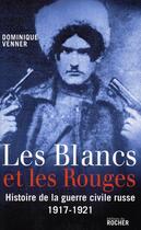 Couverture du livre « Les blancs et les rouges » de Dominique Venner aux éditions Rocher