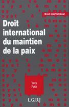 Couverture du livre « Droit international du maintien de la paix » de Yves Petit aux éditions Lgdj