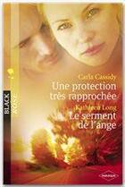 Couverture du livre « Une protection tres rapprochée ; le serment de l'ange » de Carla Cassidy et Kathleen Long aux éditions Harlequin