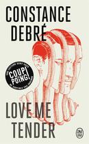 Couverture du livre « Love me tender » de Constance Debre aux éditions J'ai Lu