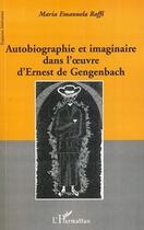 Couverture du livre « Autobiographie et imaginaire dans l'oeuvre d'Ernest de Gengenbach » de Maria Emanuela Raffi aux éditions L'harmattan