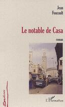 Couverture du livre « Le notable de casa » de Jean Foucault aux éditions Editions L'harmattan