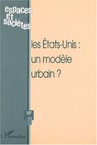 Couverture du livre « REVUE ESPACES ET SOCIETES n.107 ; les Etats-Unis ; un modèle urbain ? » de Revue Espaces Et Societes aux éditions Editions L'harmattan