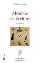 Couverture du livre « Alchimie de l'écriture ; essai littéraire » de Vincent Trovato aux éditions L'harmattan