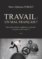 Couverture du livre « Travail ; un mal français ? » de Marc-Alphonse Forget aux éditions Amalthee