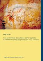 Couverture du livre « Les problèmes de datation dans la grotte Chauvet et quelques grottes du Jura souabe » de Guy Jouve aux éditions Books On Demand