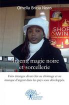 Couverture du livre « Argent, magie noire et sorcellerie - faits etranges divers lies au chomage et au manque d'argent dan » de Bricia News Ornella aux éditions Edilivre