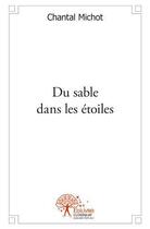 Couverture du livre « Du sable dans les étoiles » de Chantal Michot aux éditions Edilivre