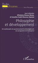 Couverture du livre « Philosophie et développement ; de la philosophie de questionnement du développement aux perspectives de l'émergence » de  aux éditions L'harmattan