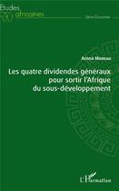 Couverture du livre « Les quatre dividendes généraux pour sortir de l'Afrique du sous-développement » de Arona Moreau aux éditions L'harmattan