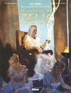 Couverture du livre « Les amours de Zeus » de Luc Ferry et Clotilde Bruneau et Carlos Rafael Duarte aux éditions Glenat